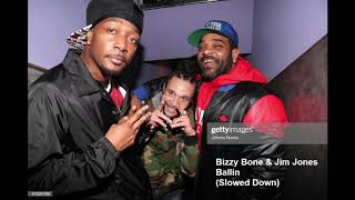 Bizzy Bone &amp; Jim Jones - Ballin (Slowed Down)