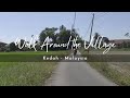 Pt 1 Beautiful Malaysia Village Life - Walk Around - Malaysia Countryside - Kedah, Malaysia.