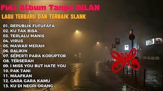 Download lagu FULL ALBUM TANPA IKLAN || Republik FUFUFAFA - SLANK || Terbaru 2025 mp3
