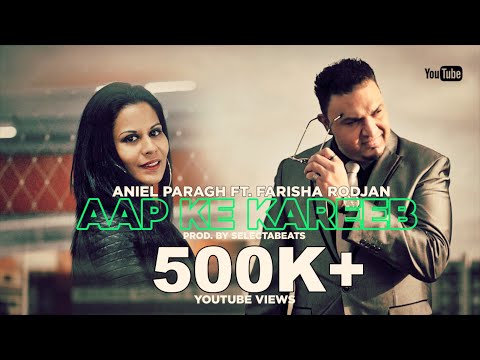 ANIEL PARAGH FT. FARISHA RODJAN - AAP KE KAREEB | PROD.SLCTBTS (OFFICIAL VIDEO)
