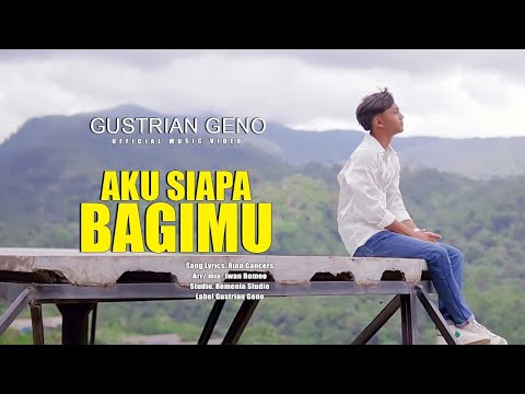 Gustrian Geno - AKU SIAPA BAGIMU (Official Music Video)