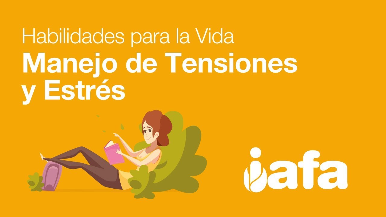 IAFA - Habilidades para la Vida - Manejo de Tensiones y Estrés