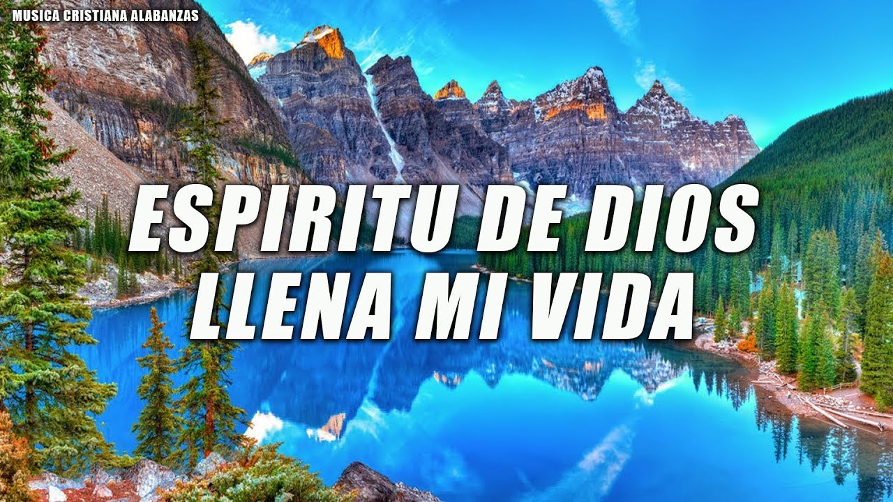 ESPIRITU DE DIOS LLENA MI VIDA - Alabanzas De Adoracion - Musica Cristiana 2024