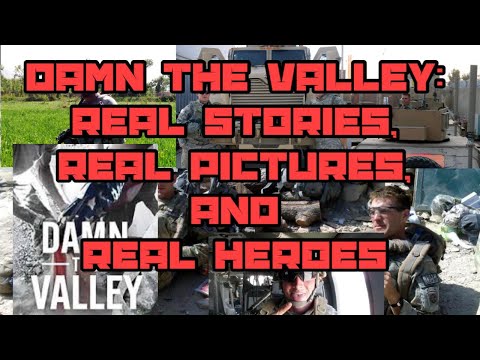 Damn The Valley: Real Stories, Real Pictures, Real Heroes (Deployment In Afghanistan)