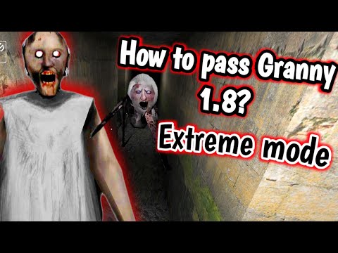 How to pass Granny 1.8 on Extreme?/ The easiest tactic