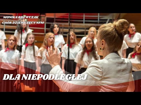 Chór Dziewczęcy NFM | Monika Brewczak - Dla Niepodległej | Święto Niepodległości