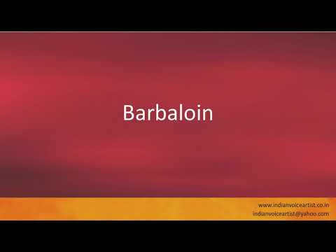 Pronunciation of the word(s) "Barbaloin".