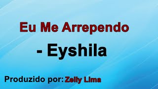 Eu Me Arrependo - Eyshila voz e letra