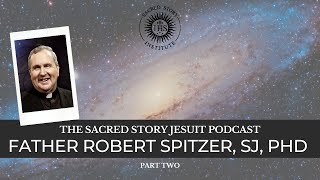 Part Two: Fr. Robert Spitzer, SJ, PhD