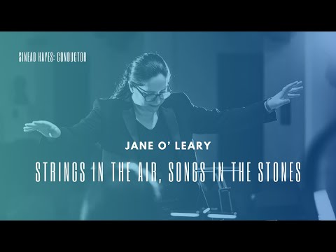 Jane O'Leary: Strings in the Air, Songs in the Stones: Luminosa Orchestra: Conductor: Sinéad Hayes
