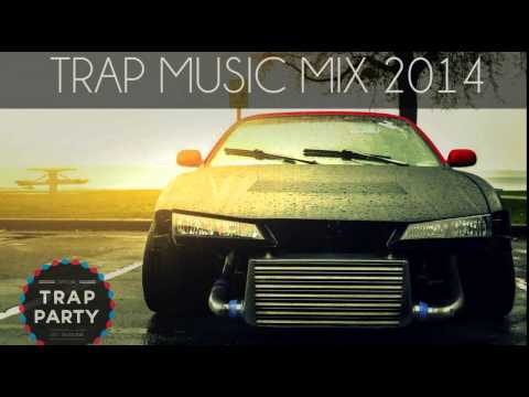 BEST TRAP MIX 2014 [2 HOURS TRAP MIX] - TRAP MUSIC MIX 2014