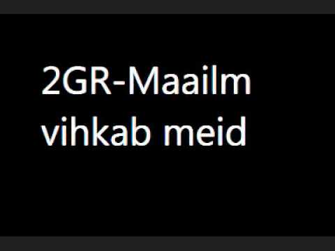 2GR-Maailm vihkab meid