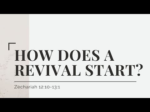 How Does a Revival Start? (Zechariah 12:10-13:1)