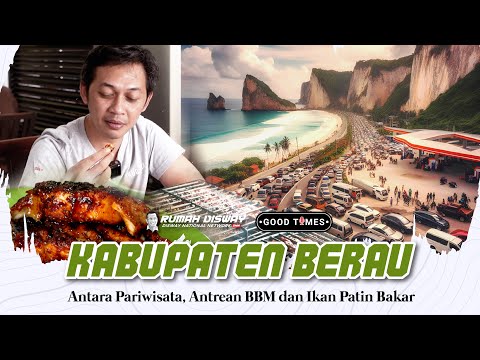 Kab. Berau: Antara Pariwisata, Antrean BBM dan Patin Bakar