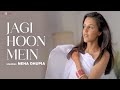Jagi Hoon Mein Official Video Sanchaita Ghoshal Ft Neha Dhupia Romantic Song