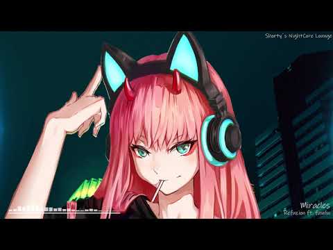 NightCore - Miracles [Refuzion ft. fawlin]