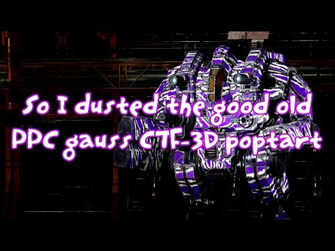 [MWO] So I dusted the good old gauss/PPC CTF-3D poptart