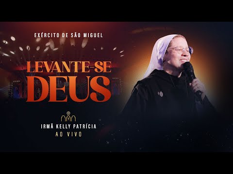 Levante-se Deus | DVD Ir Kelly Patrícia e Exército de São Miguel - Instituto Hesed