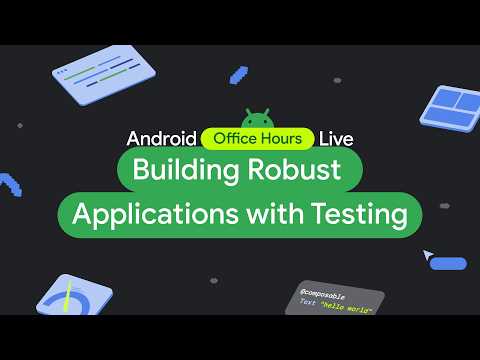 Video Thumbnail: Building Robust Applications with Testing - Android Developers Office Hours