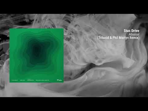 Stas Drive - Abyssal (Trilucid & Phil Martyn Remix)  [Proton Music]