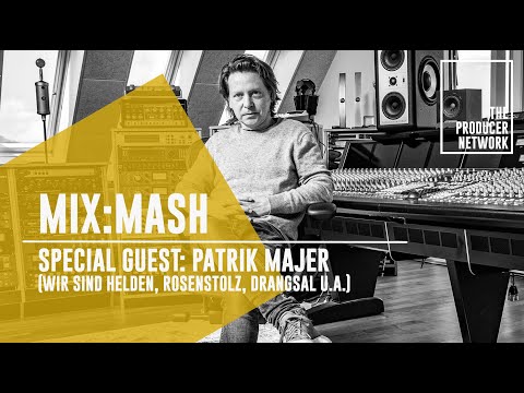Mix:Mash –Special Guest: Patrik Majer (Wir sind Helden, Rosenstolz, Drangsal) I The Producer Network