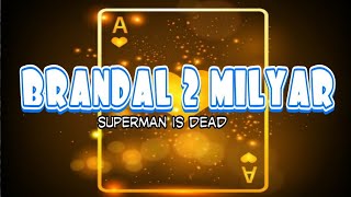 Download lagu LIRIK & CHORD BRANDAL 2 MILYAR ( Superman is dead) mp3