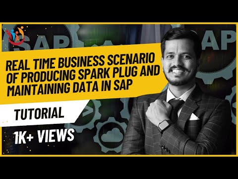 Real time Business scenario of producing SPARK PLUG and maintaining data in SAP -Part 1