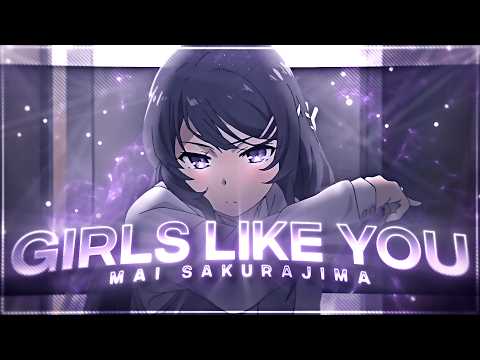 Girls Like You💖  - Mai Sakurajima [Edit/AMV] 4K!