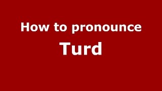 How to pronounce Turd