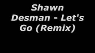 Shawn Desman - Let&#39;s Go (Remix)