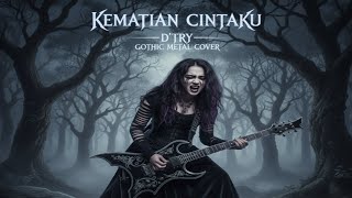 Download lagu KEMATIAN CINTAKU – D’TRY (GOTHIC METAL COVER) mp3 Download lagu KEMATIAN CINTAKU – D’TRY (GOTHIC METAL COVER) mp3