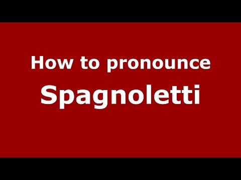How to pronounce Spagnoletti (Italian/Italy) - PronounceNames.com