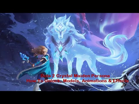 DOTA 2 CRYSTAL MAIDEN PERSONA (RYLEI) -HOW TO UNLOCK, MODELS,ANIMATIONS & EFFECTS