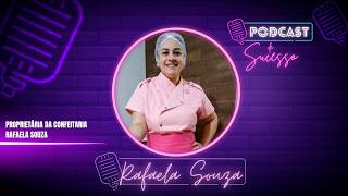 RAFAELA SOUZA | CONFEITARIA - POPDCAST DE SUCESSO #215