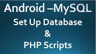 Android - MySQL - 01 - Set Up Database & PHP Script.