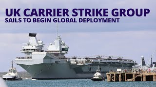 UK Carrier Strike Group deployment begins