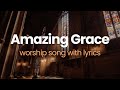AMAZING GRACE MY CHAINS ARE GONE Lyrics Beautiful Worship Song ️ Worship Songs With Lyrics