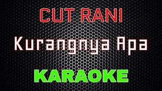 Download lagu Cut Rani - Kurangnya Apa [Karaoke] | LMusical mp3