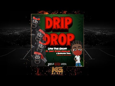 LowTheGreat x Baby Stone Gorillas x Slumlord Trill - Drip Drop [New 2021]