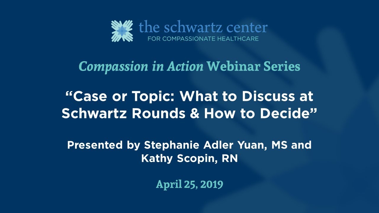 Case or Topic: What to Discuss at Schwartz Rounds & How to Decide