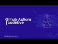Github Actions | codeLive