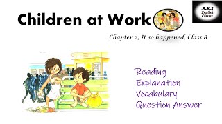 Children at work, class 8 chapter 2 , It so happened, explanation in English