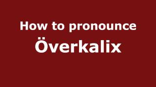 How to pronounce &ouml;verkalix