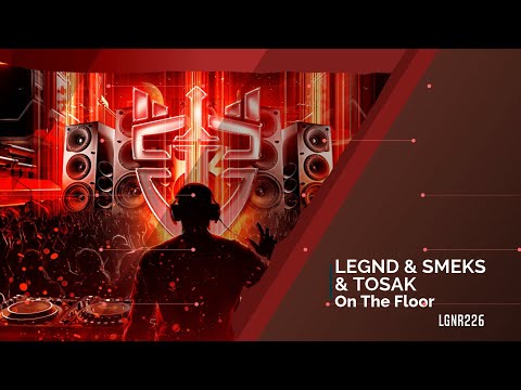 LEGND, Smeks & TOSAK - On The Floor