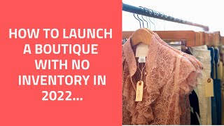 How to Start an Online Clothing Store with No Inventory in 2022