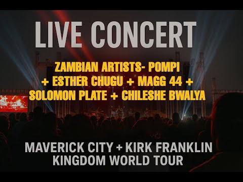 Pompi | Mag44 | Solomon Plate | Esther Chungu | Chileshe Bwalya @ Maverick City Kingdom World Tour