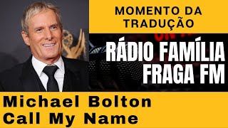 Michael Bolton - Call My Name - Tradução