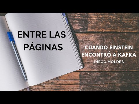 Cuando Einstein encontró a Kafka, de Diego Moldes - ENTRE LAS PÁGINAS - DéjateTV
