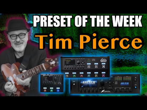 Axe-Fx III/FM9/FM3 Preset Of The Week - TIM PIERCE!