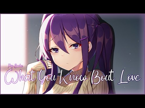 ♪ Nightcore - What You Know Bout Love ➥ Pop Smoke (Lyrics) [TikTok Song] | i got what you need
